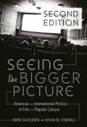 Seeing the Bigger Picture ; American and International Politics in Film and Popular Culture (en anglais) - Seeing the Bigger Picture; American and International Politics in Film and Popular Culture