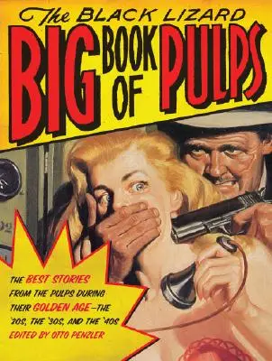 The Black Lizard Big Book of Pulps : Les meilleures histoires policières des pulps pendant leur âge d'or - les années 20, 30 et 40 - The Black Lizard Big Book of Pulps: The Best Crime Stories from the Pulps During Their Golden Age--The '20s, '30s & '40s