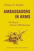 Ambassadeurs en armes : l'histoire du 100e bataillon d'Hawaï - Ambassadors in Arms: The Story of Hawaii's 100th Battalion