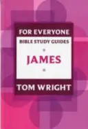 Guide d'étude biblique pour tous : Jacques - For Everyone Bible Study Guide: James