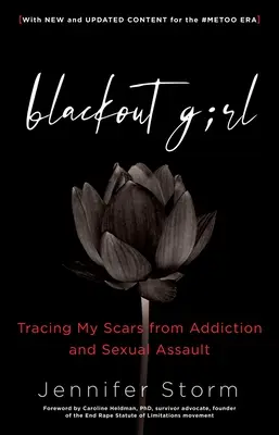 Blackout Girl : retracer mes cicatrices d'addiction et d'agression sexuelle ; avec un contenu nouveau et mis à jour pour l'ère #Metoo - Blackout Girl: Tracing My Scars from Addiction and Sexual Assault; With New and Updated Content for the #Metoo Era