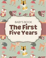 Baby's Book The First Five Years : Le livre des cinq premières années de la vie de bébé : Garde-mémoire - Premier parent - Au fur et à mesure que vous grandissez - Cadeau de fête prénatale - Baby's Book The First Five Years: Memory Keeper - First Time Parent - As You Grow - Baby Shower Gift