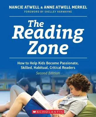 La zone de lecture, 2e édition : Comment aider les enfants à devenir des lecteurs compétents, passionnés, habituels et critiques - The Reading Zone, 2nd Edition: How to Help Kids Become Skilled, Passionate, Habitual, Critical Readers