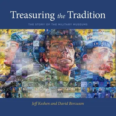 Préserver la tradition : L'histoire des musées militaires - Treasuring the Tradition: The Story of the Military Museums