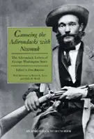 Canoë dans les Adirondacks avec Nessmuk : Les lettres de George Washington Sears sur les Adirondacks - Canoeing the Adirondacks with Nessmuk: The Adirondack Letters of George Washington Sears