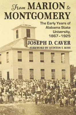 De Marion à Montgomery : Les premières années de l'Alabama State University, 1867-1925 - From Marion to Montgomery: The Early Years of Alabama State University, 1867-1925