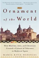 L'ornement du monde : comment les musulmans, les juifs et les chrétiens ont créé une culture de la tolérance dans l'Espagne médiévale - The Ornament of the World: How Muslims, Jews, and Christians Created a Culture of Tolerance in Medieval Spain