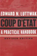 Coup d'tat : Un manuel pratique, édition révisée - Coup d'tat: A Practical Handbook, Revised Edition