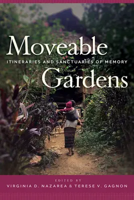 Jardins mobiles : Itinéraires et sanctuaires de la mémoire - Moveable Gardens: Itineraries and Sanctuaries of Memory