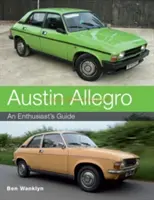 Austin Allegro : Guide du passionné - Austin Allegro: An Enthusiast's Guide