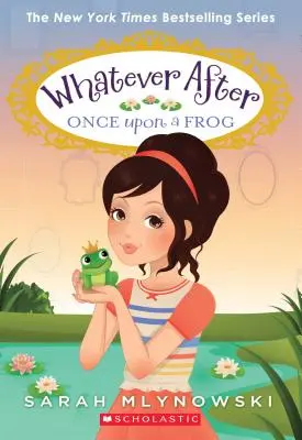 Il était une fois une grenouille (Whatever After #8), 8 - Once Upon a Frog (Whatever After #8), 8