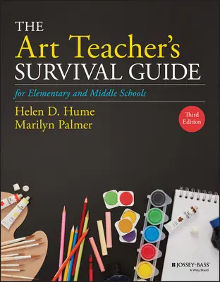 Le guide de survie du professeur d'art pour les écoles primaires et secondaires - The Art Teacher's Survival Guide for Elementary and Middle Schools