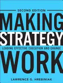 Faire fonctionner la stratégie : Diriger l'exécution et le changement de manière efficace - Making Strategy Work: Leading Effective Execution and Change