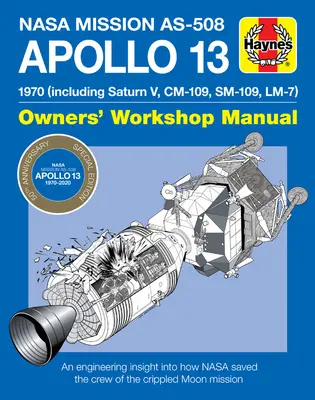 NASA Mission As-508 Apollo 13 Owners' Workshop Manual : 1970 (incluant Saturn V, CM-109, Sm-109, LM-7) - Un aperçu technique de la façon dont la NASA a sauvé la mission Apollo. - NASA Mission As-508 Apollo 13 Owners' Workshop Manual: 1970 (Including Saturn V, CM-109, Sm-109, LM-7) - An Engineering Insight Into How NASA Saved th