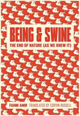 L'être et le porc : La fin de la nature (telle que nous la connaissions) - Being and Swine: The End of Nature (as We Knew It)