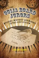 Les jurés de la planche Ouija : Mystère, malice et misère dans le système du jury - The Ouija Board Jurors: Mystery, Mischief and Misery in the Jury System