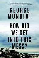 Comment en sommes-nous arrivés là ? Politique, égalité, nature - How Did We Get Into This Mess?: Politics, Equality, Nature