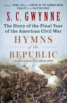 Hymnes de la République : L'histoire de la dernière année de la guerre civile américaine - Hymns of the Republic: The Story of the Final Year of the American Civil War