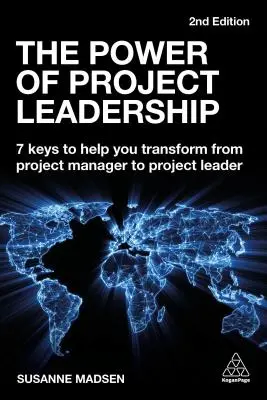 Le pouvoir de la direction de projet : 7 clés pour vous aider à passer du statut de chef de projet à celui de leader de projet - The Power of Project Leadership: 7 Keys to Help You Transform from Project Manager to Project Leader