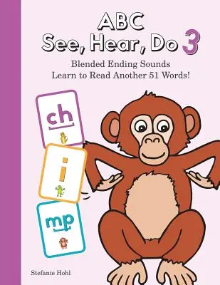 ABC Voir, Entendre, Faire Niveau 4 : Apprendre à lire les sons finaux mélangés - ABC See, Hear, Do Level 4: Learn to Read Blended Ending Sounds