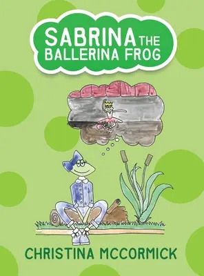 Sabrina la grenouille ballerine - Sabrina the Ballerina Frog