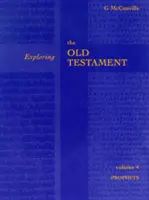 Exploration de l'Ancien Testament Vol 4 (McConville Professeur Gordon (Auteur)) - Exploring the Old Testament Vol 4 (McConville Professor Gordon (Author))
