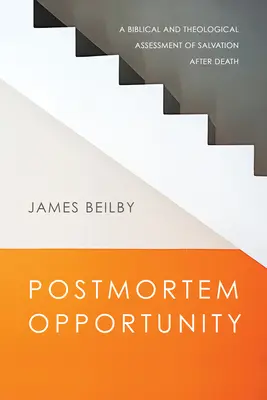 L'opportunité post-mortem : Une évaluation biblique et théologique du salut après la mort - Postmortem Opportunity: A Biblical and Theological Assessment of Salvation After Death