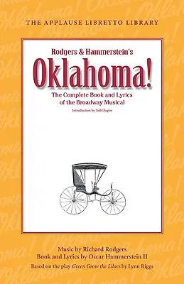 Oklahoma ! Le livre et les paroles complets de la comédie musicale de Broadway - Oklahoma!: The Complete Book and Lyrics of the Broadway Musical