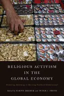 L'activisme religieux dans l'économie mondiale : Promouvoir, réformer ou résister à la mondialisation néolibérale ? - Religious Activism in the Global Economy: Promoting, Reforming, or Resisting Neoliberal Globalization?