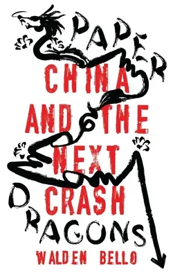 Dragons de papier : La Chine et le prochain krach - Paper Dragons: China and the Next Crash