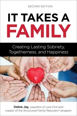 Il faut une famille : Créer une sobriété, une solidarité et un bonheur durables - It Takes a Family: Creating Lasting Sobriety, Togetherness, and Happiness