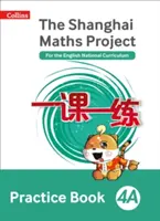 Shanghai Maths - Le Projet de Maths de Shanghai Practice Book 4a - Shanghai Maths - The Shanghai Maths Project Practice Book 4a