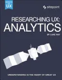 Recherche sur l'Ux : Analytics : La compréhension est au cœur de la qualité de l'interface utilisateur - Researching Ux: Analytics: Understanding Is the Heart of Great UX