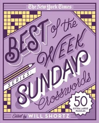 Les meilleurs mots croisés de la semaine du New York Times : Mots croisés du dimanche : 50 très grandes énigmes - The New York Times Best of the Week Series: Sunday Crosswords: 50 Extra Large Puzzles