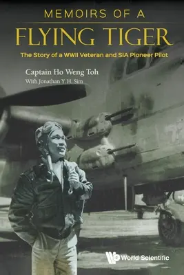 Mémoires d'un tigre volant : L'histoire d'un vétéran de la Seconde Guerre mondiale et d'un pilote pionnier de la Sia - Memoirs of a Flying Tiger: The Story of a WWII Veteran and Sia Pioneer Pilot