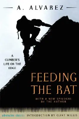 Nourrir le rat : La vie d'un alpiniste sur le fil du rasoir - Feeding the Rat: A Climber's Life on the Edge