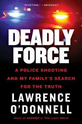 Deadly Force : Une fusillade policière et la quête de vérité de ma famille - Deadly Force: A Police Shooting and My Family's Search for the Truth