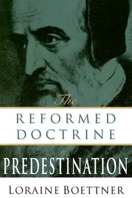 La doctrine réformée de la prédestination - The Reformed Doctrine of Predestination