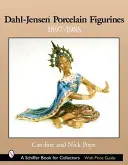 Figurines en porcelaine Dahl-Jensen : 1897-1985 - Dahl-Jensen Porcelain Figurines: 1897-1985