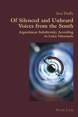 Des voix silencieuses et inaudibles du Sud : La subalternité argentine selon Luisa Valenzuela - Of Silenced and Unheard Voices from the South: Argentinean Subalternity According to Luisa Valenzuela