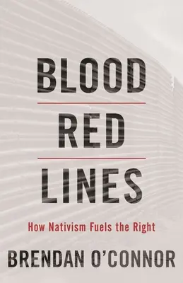 Blood Red Lines : Comment le nativisme alimente la droite - Blood Red Lines: How Nativism Fuels the Right