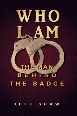 Qui je suis : l'homme derrière l'insigne - Who I Am: The Man Behind the Badge