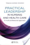 Leadership pratique dans les soins infirmiers et de santé - Practical Leadership in Nursing and Health Care