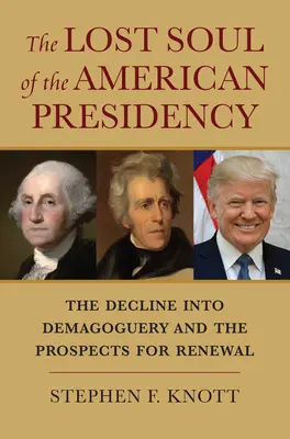 L'âme perdue de la présidence américaine : Le déclin de la démagogie et les perspectives de renouveau - The Lost Soul of the American Presidency: The Decline Into Demagoguery and the Prospects for Renewal