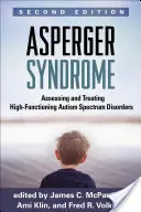 Le syndrome d'Asperger : Évaluer et traiter les troubles du spectre autistique de haut niveau - Asperger Syndrome: Assessing and Treating High-Functioning Autism Spectrum Disorders