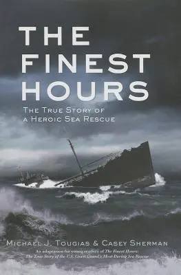 The Finest Hours (Young Readers Edition) : L'histoire vraie d'un sauvetage en mer héroïque - The Finest Hours (Young Readers Edition): The True Story of a Heroic Sea Rescue