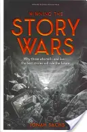 Gagner la guerre des histoires : pourquoi ceux qui racontent et vivent les meilleures histoires domineront l'avenir - Winning the Story Wars: Why Those Who Tell-And Live-The Best Stories Will Rule the Future