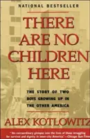 Il n'y a pas d'enfants ici : L'histoire de deux garçons qui ont grandi dans l'autre Amérique - There Are No Children Here: The Story of Two Boys Growing Up in the Other America