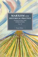 Marxisme et pratique historique (Vol. II) : Interventions et appréciations - Marxism and Historical Practice (Vol. II): Interventions and Appreciations