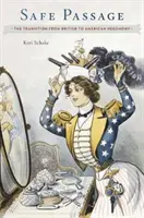 Un passage sûr : La transition de l'hégémonie britannique à l'hégémonie américaine - Safe Passage: The Transition from British to American Hegemony